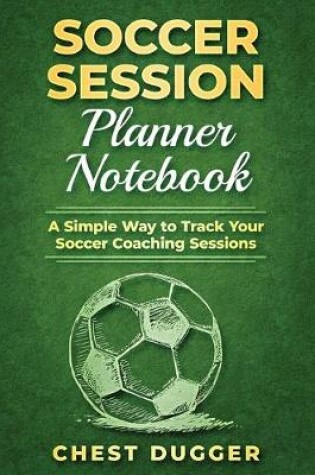 Cover of Soccer Session Planner Notebook