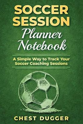 Book cover for Soccer Session Planner Notebook