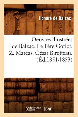 Cover of Oeuvres Illustrees de Balzac. Le Pere Goriot. Z. Marcas. Cesar Birotteau. (Ed.1851-1853)