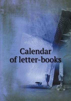 Book cover for Calendar of letter-books