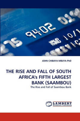 Book cover for The Rise and Fall of South Africa's Fifth Largest Bank (Saambou)