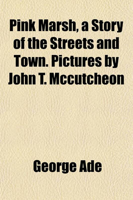 Book cover for Pink Marsh, a Story of the Streets and Town. Pictures by John T. McCutcheon
