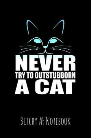 Cover of Never Try to Outstubborn a Cat