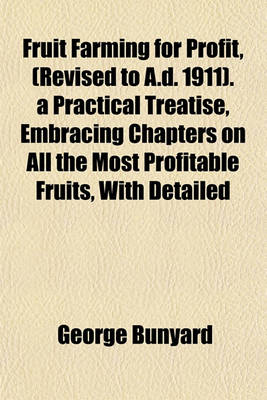 Book cover for Fruit Farming for Profit, (Revised to A.D. 1911). a Practical Treatise, Embracing Chapters on All the Most Profitable Fruits, with Detailed
