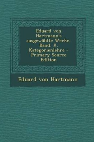 Cover of Eduard Von Hartmann's Ausgewahlte Werke, Band. X. Kategorienlehre