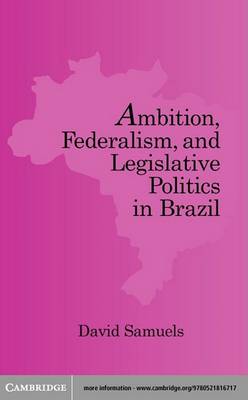 Book cover for Ambition, Federalism, and Legislative Politics in Brazil