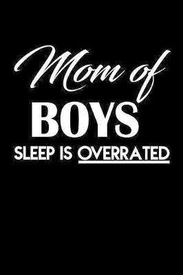 Book cover for Mom Of Boys Sleep Is Overrated