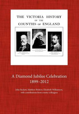 Book cover for The Victoria County History 1899-2012. a Diamond Jubilee Celebration