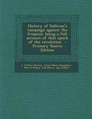 Book cover for History of Sullivan's Campaign Against the Iroquois; Being a Full Account of That Epoch of the Revolution - Primary Source Edition