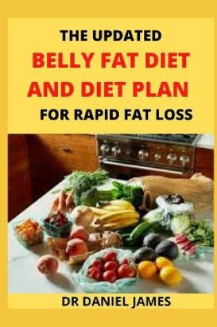 Cover of The Updated Belly Fat Diet And Diet Plan For Rapid Fat Loss