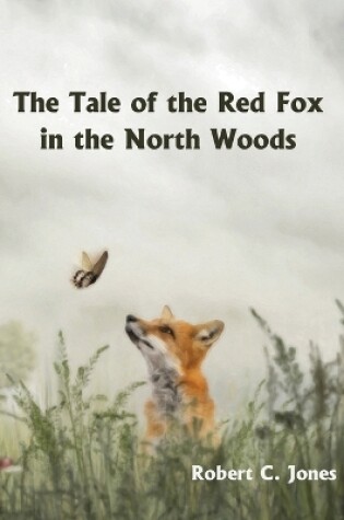 Cover of The Tale of the Red Fox in the North Woods