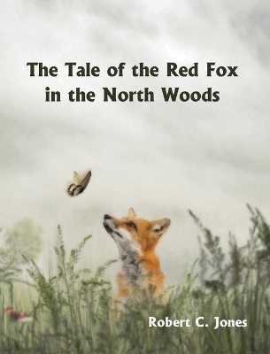 Book cover for The Tale of the Red Fox in the North Woods