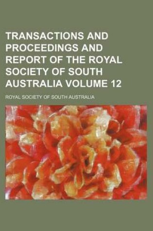 Cover of Transactions and Proceedings and Report of the Royal Society of South Australia Volume 12