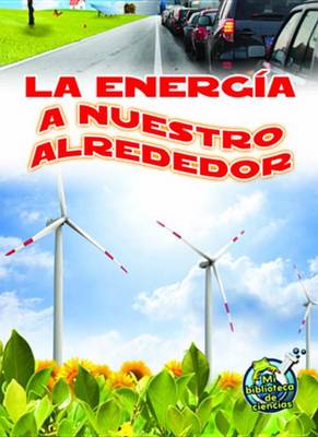 Book cover for La Energia a Nuestro Alrededor (Energy All Around)