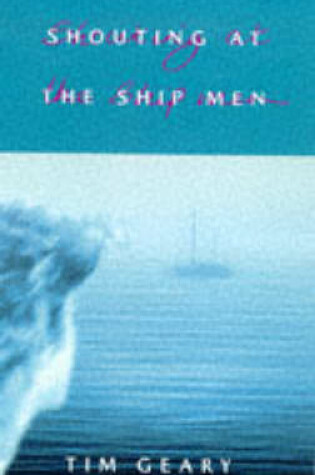 Cover of Shouting at the Ship Men