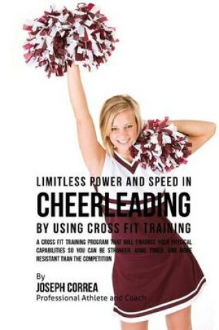 Cover of Limitless Power and Speed in Cheerleading by Using Cross Fit Training