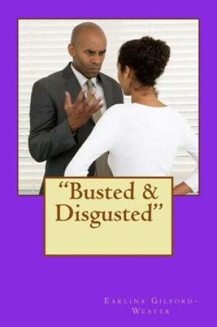 Cover of Busted & Disgusted