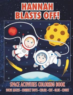 Book cover for Hannah Blasts Off! Space Activities Coloring Book