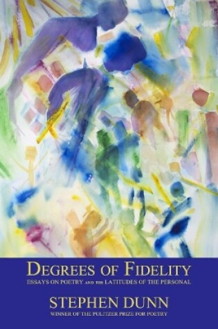 Cover of Degrees of Fidelity: Essays on Poetry and the Latitudes of the Personal