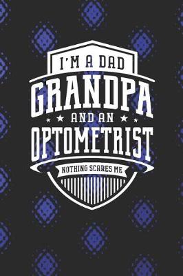 Book cover for I'm A Dad Grandpa & An Optometrist Nothing Scares Me