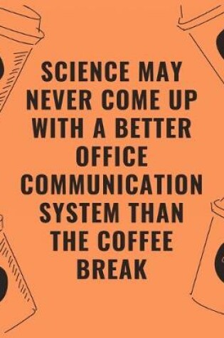 Cover of Science may never come up with a better office communication system than the coffee break