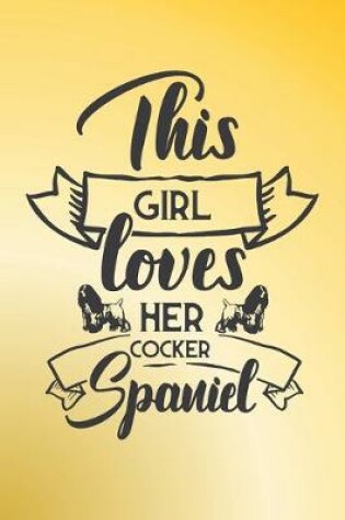 Cover of This girl loves her Cocker Spaniel