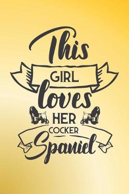 Book cover for This girl loves her Cocker Spaniel