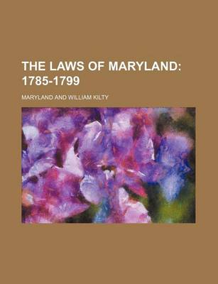 Book cover for The Laws of Maryland; 1785-1799