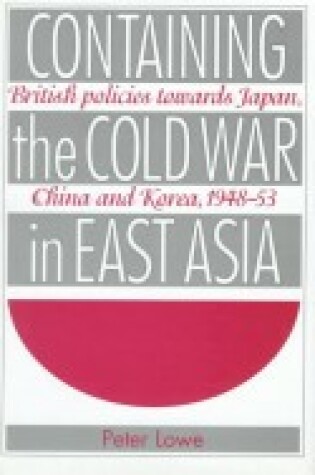 Cover of Containing the Cold War in East Asia