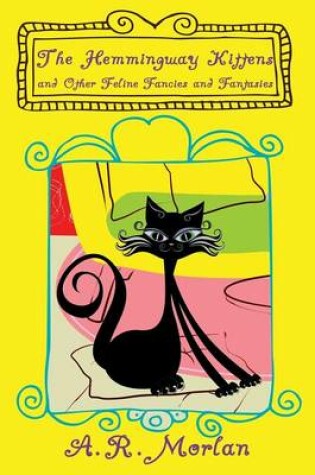 Cover of The Hemingway Kittens and Other Feline Fancies and Fantasies
