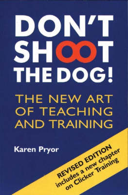 Don't Shoot the Dog! by Karen Pryor