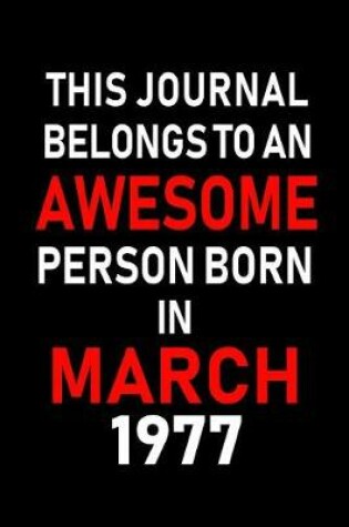 Cover of This Journal Belongs to an Awesome Person Born in March 1977