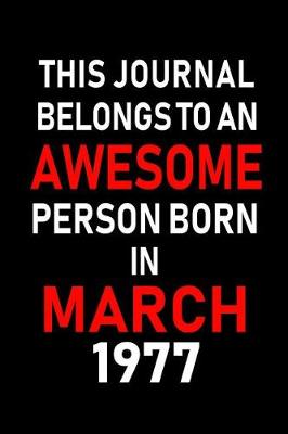 Cover of This Journal Belongs to an Awesome Person Born in March 1977