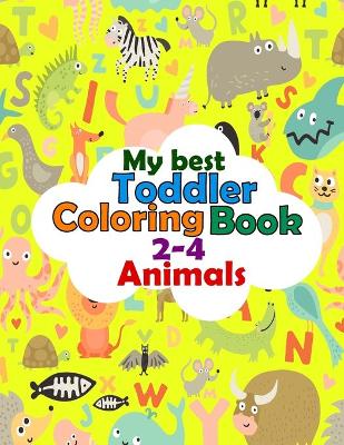 Book cover for My Best Toddler Coloring Book 2-4 Animals