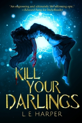 Kill Your Darlings by L E Harper