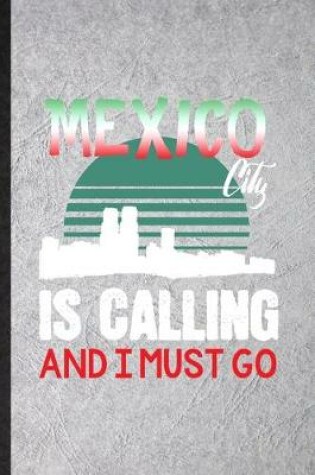 Cover of Mexico City Is Calling and I Must Go