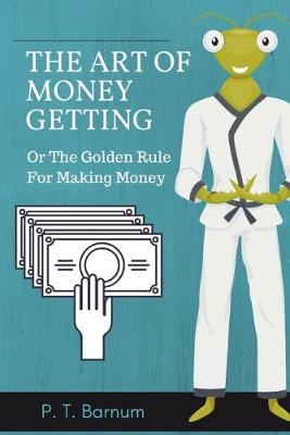 Book cover for The Art of Money Getting, Or The Golden Rule For Making Money
