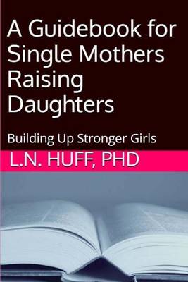 Book cover for A Guidebook for Single Mothers Raising Daughters