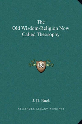 Cover of The Old Wisdom-Religion Now Called Theosophy