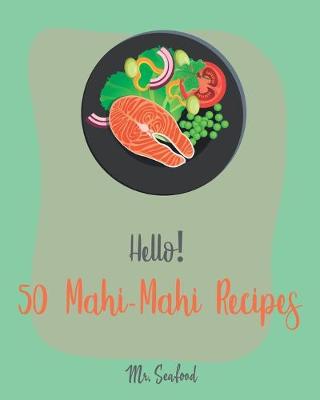 Book cover for Hello! 50 Mahi-Mahi Recipes