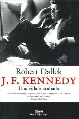 Cover of J.F. Kennedy Una Vida Inacabada