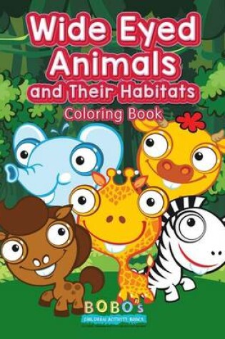 Cover of Wide Eyed Animals and Their Habitats Coloring Book