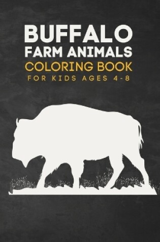 Cover of Buffalo Farm Animals Coloring Book For Kids Ages 4-8