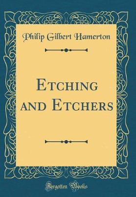 Book cover for Etching and Etchers (Classic Reprint)