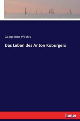 Cover of Das Leben des Anton Koburgers