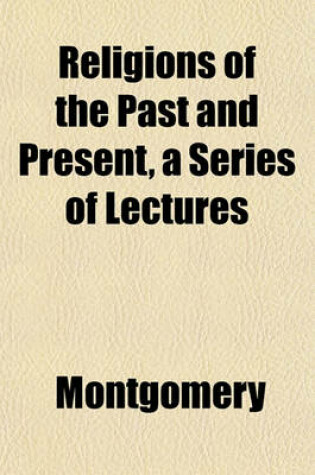 Cover of Religions of the Past and Present, a Series of Lectures