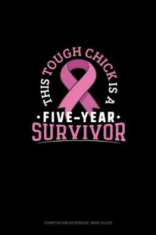 Cover of This Tough Chick Is A Five Year Survivor