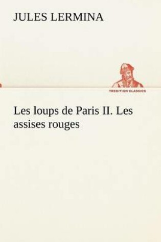 Cover of Les loups de Paris II. Les assises rouges