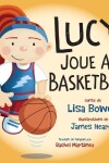 Book cover for Lucy Joue Au Basketball