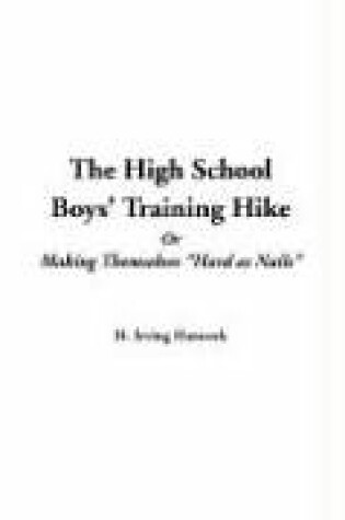 Cover of High School Boys' Training Hike or Making Themselves "Hard as Nails," the